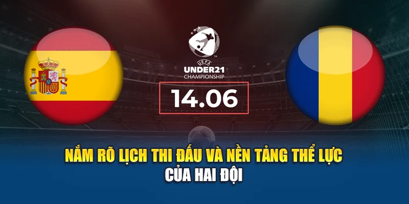 Nắm rõ lịch thi đấu và nền tảng thể lực của hai đội
