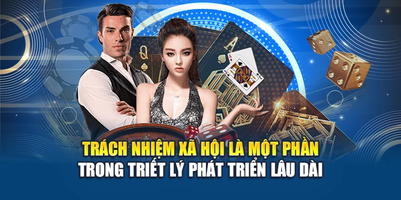 Trách nhiệm xã hội là một phần trong triết lý phát triển lâu dài